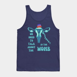 We Need To Talk About The Elephant In The Womb Tank Top